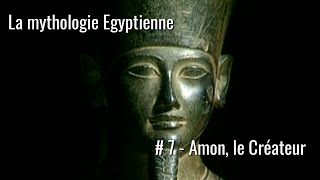 La Mythologie Egyptienne  7 Amon le Créateur [upl. by Conall]