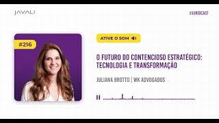 Juridcast  216  O futuro do contencioso estratégico tecnologia e transformação [upl. by Farland]