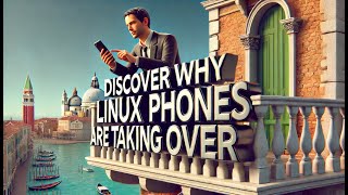 Discover Why LinuxBased Phones Are Taking Over [upl. by Animar]