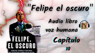 Felipe el oscuro Cap 10 Voz humana [upl. by Kalam377]