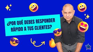 Por Qué Debes Responder Rápido a Tus Clientes Descubre Las 3 Razones Clave [upl. by Hannavahs]