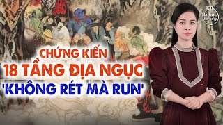 CHỨNG KIẾN 18 TẦNG ĐỊA NGỤC KHÔNG RÉT MÀ RUN  NGUYÊN NGỌC  SỐNG ĐẸP RADIO [upl. by Kciredorb418]