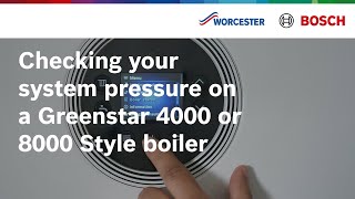 Checking your system pressure on a Greenstar 4000 or Greenstar 8000 Style boiler  Worcester Bosch [upl. by Fernande]