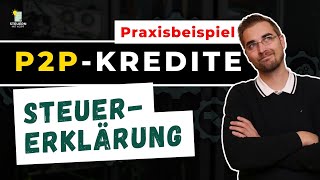 P2PKredite und die Einkommensteuererklärung Ein Praxisbeispiel [upl. by Guerra]