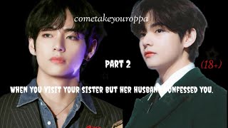 When You Visit Your Sister But Her Husband Confessed You Kim Taehyung FF Age Gap Love Story 16 [upl. by Aihseuqal845]