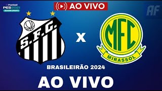 SANTOS X MIRASSOL AO VIVO COM IMAGENS BRASILEIRÃO 2024 [upl. by Ecnerwal]