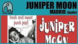 JUNIPER MOON  Madrid Audio [upl. by Downey]