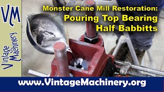 Monster Cane Mill Restoration Pouring Babbitt Bearings on the Top Half of the Main Roller [upl. by Cutlip421]