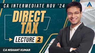 CA Intermediate Nov24  Direct Tax  L2  CA Nishant Kumar [upl. by Analise]