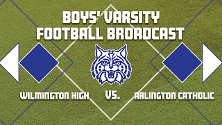 Wilmington High School Boys Varsity Football vs Arlington Catholic [upl. by Ahtnahc]