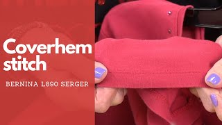 How to make a coverhem stitch with the Bernina L890 Serger  Its so easy [upl. by Dulla]