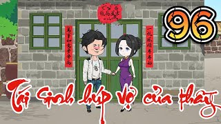 Tập 96  Tái sinh húp vợ của thầy  Thương hiệu Võ Tòng [upl. by Arabel]