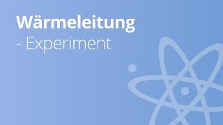 Versuche zur Wärmeleitung  Physik  Wärmelehre [upl. by Lydon]