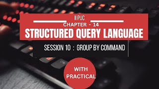 CHAPTER 14  S10  GROUP BY COMMAND  STRUCTURED QUERY LANGUAGE [upl. by Atilamrac]