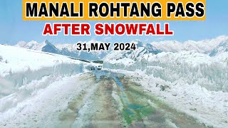 Manali  Manali Rohtang pass After Snowfall Latest Video 31 May 2024  MD Raz [upl. by Haim]