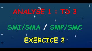 Analyse 1  SMAI  SMPC  TD 3 Corrigés  Exercice 2 [upl. by Elok]