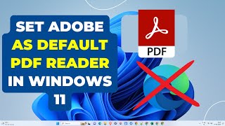 How to Set Adobe As Default PDF Reader in Windows 11 [upl. by Capps]