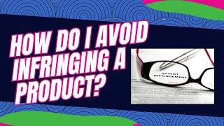 How Do I Avoid Infringing a Product [upl. by Chappelka]