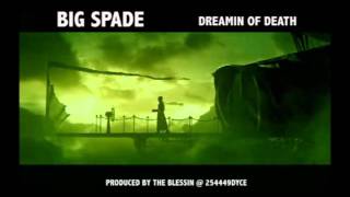 BIG SPADE  DREAMIN OF DEATH REMIX [upl. by Grishilde934]