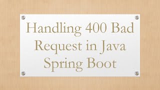 Handling 400 Bad Request in Java Spring Boot [upl. by Brendan]