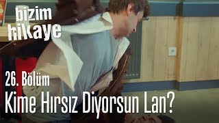 Kime hırsız diyorsun  Bizim Hikaye 26 Bölüm [upl. by Yseulte]