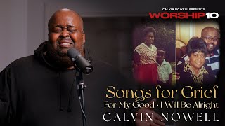 Calvin Nowell  Songs For Grief For My Good amp I Will Be Alright [upl. by Doss]