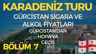 Gürcistanda Sigara ve Alkol Fiyatları  Batum  Hopa  Karadeniz Turu 7Bölüm [upl. by Rimisac930]