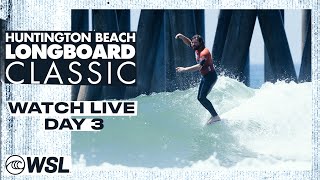 WATCH LIVE  Huntington Beach Longboard Classic 2024  Day 3 [upl. by Terencio]