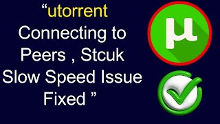 Fix uTorrent “Connecting to Peers” Problem  Not Downloading  Slow utorrent Downloading Stuck Issue [upl. by Bremen748]