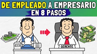 8 Pasos para convertirte en DUEÑO DE NEGOCIO y dejar de ser Empleado [upl. by Grote459]