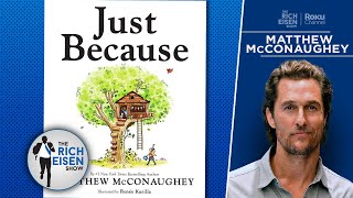 What Spurred Matthew McConaughey to Write His ‘Just Because’ Children’s Book  The Rich Eisen Show [upl. by Nohsed]