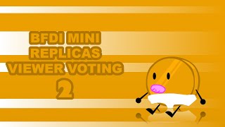 BFDI Mini Replicas Viewer Voting 2 [upl. by Ferna901]