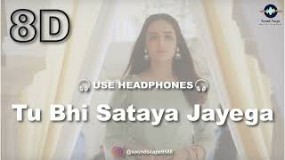 Tu Bhi Sataya Jayega 8D AUDIO  Vishal Mishra  Aly Goni  Jasmin Bhasin [upl. by Ecnerolf]