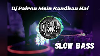 DJ India Slow Bass  Pairon Mein Bandhan Hai [upl. by Enoryt]