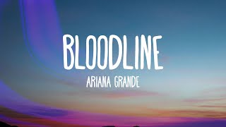 Ariana Grande  bloodline Lyrics [upl. by Nylakcaj889]