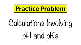 Practice Problem Calculations Involving pH and Ka [upl. by Woods475]