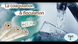 le Monde du Dessalement La coagulation amp Floculation [upl. by Nnaaras]