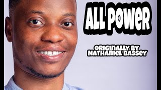 ALL POWER BELONGS TO JESUS  ORIGINALLY BY NATHANIEL BASSEY [upl. by Glory]