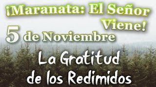 ¡Maranata El Señor Viene Noviembre Día 5  La Gratitud de los Redimidos [upl. by Odnam]