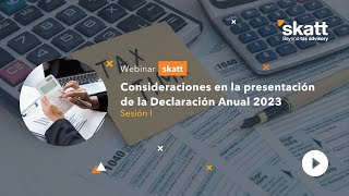 Webinar SKATT  Consideraciones en la presentación de la Declaración Anual 2023  Sesión I [upl. by Yzdnil953]