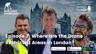 Where are the Drone Restricted Areas in London  Blue Skies Dronecast [upl. by Herrod164]