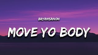 Bryansanon  MOVE YO BODY Lyrics quotmove your body tiktokquot [upl. by Navonod668]