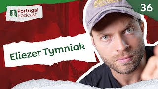 Eliezer Tymniak eliezertymniak  Portugal Podcast 36 [upl. by Samala113]