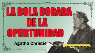 LA BOLA DORADA DE LA OPORTUNIDAD  AGATHA  VOZ HUMANA [upl. by Assel]