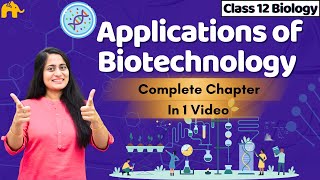 Biotechnology and its Applications Class 12 Biology  NCERT Chapter 12  CBSE NEET [upl. by Madonna]