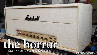 The Horror  Marshall Super Bass Pt 1 [upl. by Asnarepse]