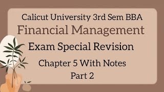 Calicut University 3rd Sem BBA Financial Management Chapter 5 Part 2 [upl. by Hyacinthie957]