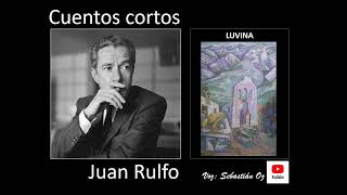 Audiolibro Cuentos cortos de Juan Rulfo quotLUVINAquot [upl. by Teeniv]