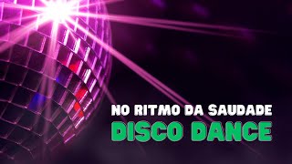 No Ritimo da Saudade  Disco Dance [upl. by Ysle835]