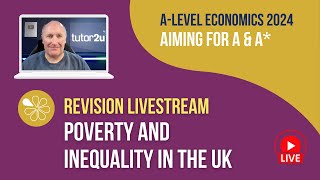 Poverty and Inequality in the UK  Livestream  Aiming for AA Economics 2024 [upl. by Lusar]